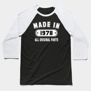 Made In 1978 All Original Parts Baseball T-Shirt